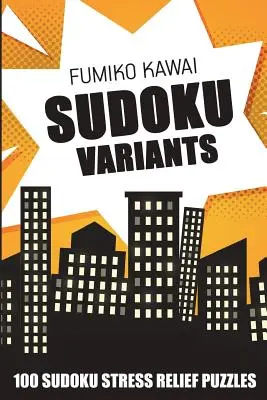 100 sudoku hádaniek na uvoľnenie stresu - Sudoku Variants: 100 Sudoku Stress Relief Puzzles