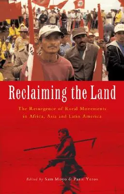 Rekultivácia krajiny: Oživenie vidieckych hnutí v Afrike, Ázii a Latinskej Amerike - Reclaiming the Land: The Resurgence of Rural Movements in Africa, Asia and Latin America