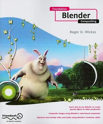 Foundation Blender Compositing [s DVD] - Foundation Blender Compositing [With DVD]