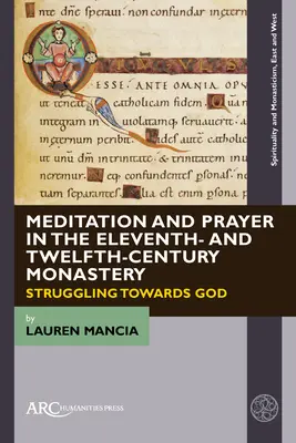 Meditácia a modlitba v kláštore jedenásteho a dvanásteho storočia: boj o Boha - Meditation and Prayer in the Eleventh- And Twelfth-Century Monastery: Struggling Towards God