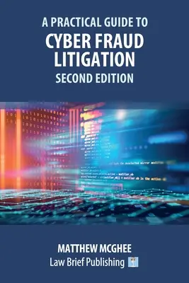 Praktický sprievodca súdnymi spormi o kybernetické podvody - druhé vydanie - A Practical Guide to Cyber Fraud Litigation - Second Edition