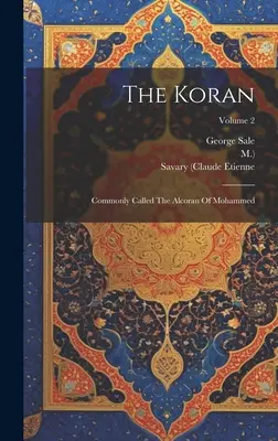Korán: Korán alebo Mohamedov alkorán; 2. zväzok - The Koran: Commonly Called The Alcoran Of Mohammed; Volume 2