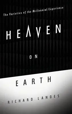 Nebo na zemi: Odrody miléniovej skúsenosti - Heaven on Earth: The Varieties of the Millennial Experience
