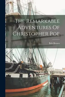 Pozoruhodné dobrodružstvá Christophera Poea - The Remarkable Adventures Of Christopher Poe