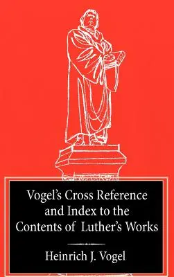 Vogelov krížový odkaz na Lutherove diela - Vogel's Cross Reference to Luther's Works