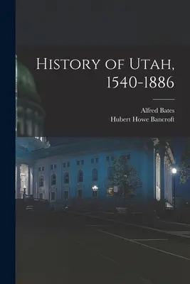 Dejiny Utahu, 1540-1886 - History of Utah, 1540-1886
