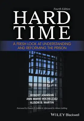 Tvrdý čas: Nový pohľad na chápanie a reformu väzenstva - Hard Time: A Fresh Look at Understanding and Reforming the Prison