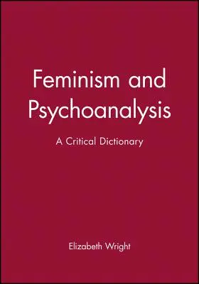 Feminizmus a psychoanalýza: Kritický slovník - Feminism and Psychoanalysis: A Critical Dictionary