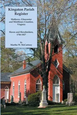 Kingston Parish Register: Mathews, Gloucester and Middlesex Counties, Virginia. Otroci a otrokári, 1746-1827 - Kingston Parish Register: Mathews, Gloucester and Middlesex Counties, Virginia. Slaves and Slaveholders, 1746-1827