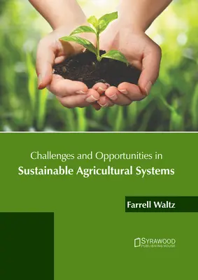 Výzvy a príležitosti v oblasti udržateľných poľnohospodárskych systémov - Challenges and Opportunities in Sustainable Agricultural Systems