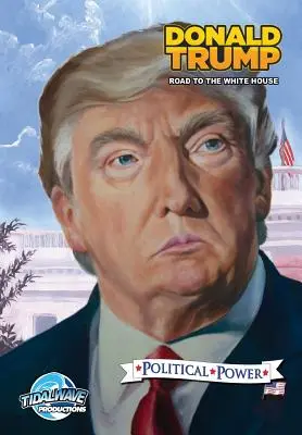 Politická moc: Donald Trump: Cesta do Bieleho domu: Donald Trump: Cesta do Bieleho domu - Political Power: Donald Trump: Road to the White House
