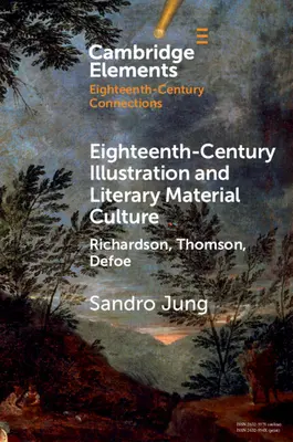 Ilustrácie a literárna materiálna kultúra osemnásteho storočia: Richardson, Thomson, Defoe - Eighteenth-Century Illustration and Literary Material Culture: Richardson, Thomson, Defoe