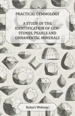 Praktická gemmológia - štúdia o identifikácii drahokamov, perál a ozdobných minerálov - Practical Gemmology - A Study of the Identification of Gem-Stones, Pearls and Ornamental Minerals