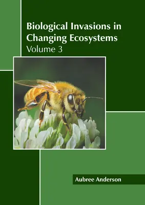 Biologické invázie v meniacich sa ekosystémoch: Zväzok 3 - Biological Invasions in Changing Ecosystems: Volume 3