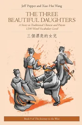 Tri krásne dcéry: Príbeh v tradičnej čínštine a pinyin, slovná zásoba 1200 slov - The Three Beautiful Daughters: A Story in Traditional Chinese and Pinyin, 1200 Word Vocabulary Level