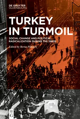 Turecko v nepokojoch: Sociálne zmeny a politická radikalizácia v 60. rokoch 20. storočia - Turkey in Turmoil: Social Change and Political Radicalization During the 1960s