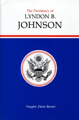 Prezidentstvo Lyndona B. Johnsona - The Presidency of Lyndon B. Johnson