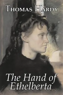 The Hand of Ethelberta by Thomas Hardy, Beletria, Literárne, Poviedky - The Hand of Ethelberta by Thomas Hardy, Fiction, Literary, Short Stories