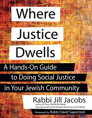 Kde prebýva spravodlivosť: Židovské zákony: Praktický sprievodca uplatňovaním sociálnej spravodlivosti vo vašej židovskej komunite (A Hands-On Guide to Doing Social Justice in Your Jewish Community) - Where Justice Dwells: A Hands-On Guide to Doing Social Justice in Your Jewish Community