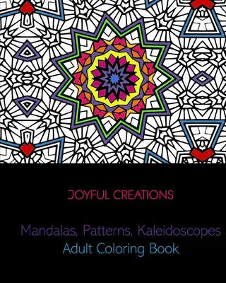 Mandaly, vzory, kaleidoskopy: Kniha na vyfarbovanie pre dospelých - Mandalas, Patterns, Kaleidoscopes: Adult Coloring Book