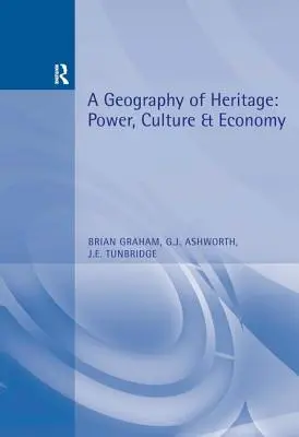 Geografia dedičstva: Dedičstvo: moc, kultúra a hospodárstvo - A Geography of Heritage: Power, Culture and Economy