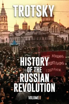 Dejiny ruskej revolúcie: Vydanie knihy: Ruská revolúcia: 1. zväzok - History of the Russian Revolution: Volume 1