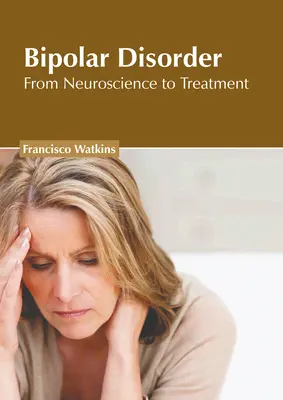 Bipolárna porucha: Od neurovedy k liečbe - Bipolar Disorder: From Neuroscience to Treatment