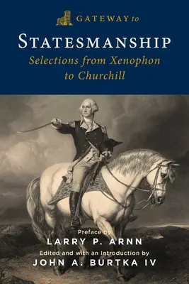 Brána k štátnickému umeniu: Výber z tvorby od Xenofóna po Churchilla - Gateway to Statesmanship: Selections from Xenophon to Churchill