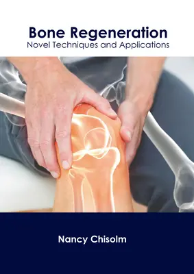 Regenerácia kostí: Nové techniky a aplikácie - Bone Regeneration: Novel Techniques and Applications