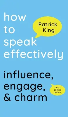 Ako efektívne hovoriť: Ako ovplyvňovať, zaujať a očariť? - How to Speak Effectively: Influence, Engage, & Charm