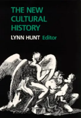 Nové kultúrne dejiny: 6. zväzok Historická kultúra: nové poznatky o kultúre: nové poznatky o kultúre. - The New Cultural History: Volume 6