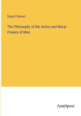 Filozofia aktívnych a morálnych síl človeka - The Philosophy of the Active and Moral Powers of Man