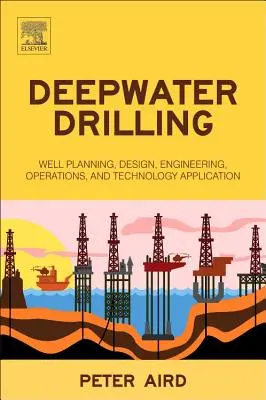 Hlbokomorské vŕtanie: Plánovanie, projektovanie, inžinierska činnosť, prevádzka a aplikácia technológií - Deepwater Drilling: Well Planning, Design, Engineering, Operations, and Technology Application