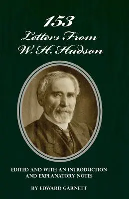 153 Listy W. H. Hudsona upravené, s úvodom a vysvetlivkami - 153 Letters From W. H. Hudson Edited and with an Introduction and Explanatory Notes