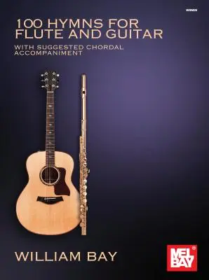 100 piesní pre flautu a gitaru: S navrhnutým akordovým sprievodom - 100 Hymns for Flute and Guitar: With Suggested Chordal Accompaniment