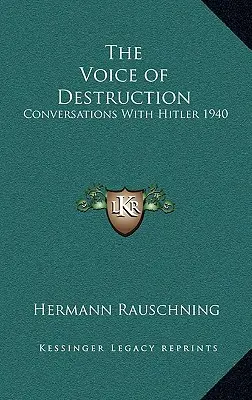 Hlas deštrukcie: Rozhovory s Hitlerom 1940 - The Voice of Destruction: Conversations With Hitler 1940
