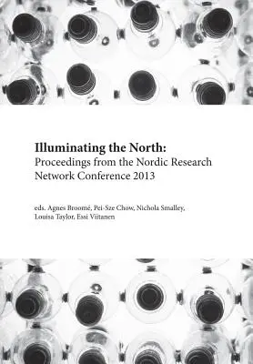 Osvetlenie severu: Zborník z konferencie Severskej výskumnej siete 2013 - Illuminating the North: Proceedings from the Nordic Research Network Conference 2013