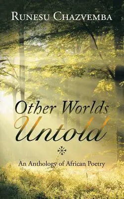 Iné svety nevypovedané: Antológia africkej poézie - Other Worlds Untold: An Anthology of African Poetry