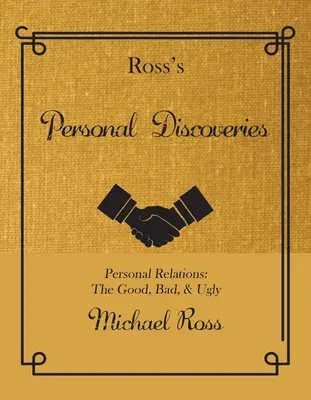 Rossove osobné objavy: Osobné vzťahy: Dobré, zlé a škaredé - Ross's Personal Discoveries: Personal Relations: The Good, Bad, & Ugly