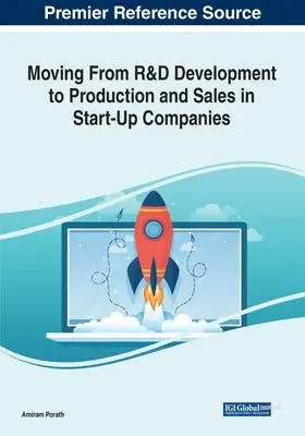 Prechod od vývoja v oblasti výskumu a vývoja k výrobe a predaju v začínajúcich spoločnostiach - Moving From R&D Development to Production and Sales in Start-Up Companies