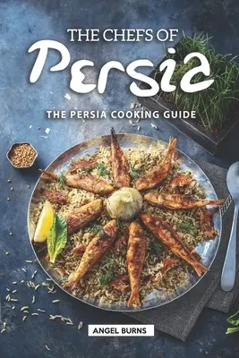Šéfkuchári Perzie: Sprievodca varením v Perzii - The Chefs of Persia: The Persia Cooking Guide
