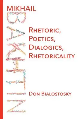 Michail Bachtin: Bachtin: rétorika, poetika, dialóg, rétorickosť - Mikhail Bakhtin: Rhetoric, Poetics, Dialogics, Rhetoricality