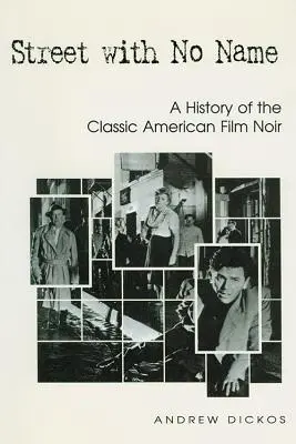 Ulica bez mena: Dejiny klasického amerického filmu noir - Street with No Name: A History of the Classic American Film Noir