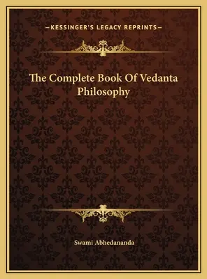 Úplná kniha filozofie védánty - The Complete Book Of Vedanta Philosophy