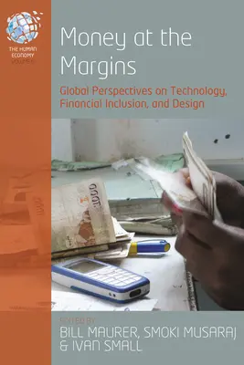 Peniaze na okraji: Globálne perspektívy technológií, finančnej inklúzie a dizajnu - Money at the Margins: Global Perspectives on Technology, Financial Inclusion, and Design
