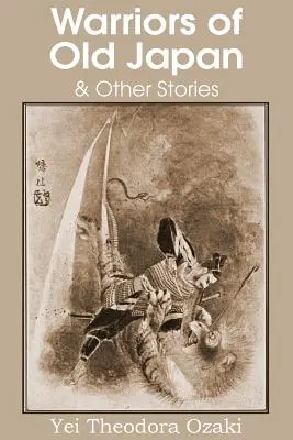 Bojovníci starého Japonska a iné príbehy - Warriors of Old Japan and Other Stories