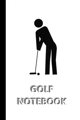 GOLFOVÝ ZÁZNAMNÍK [zošit/denník s linajkami/deník na písanie, 60 listov, stredná veľkosť (A5) 6x9 palcov]: ŠPORTOVÝ ZOZNAM na rýchle/jednoduché zapisovanie inštrukcií - GOLF NOTEBOOK [ruled Notebook/Journal/Diary to write in, 60 sheets, Medium Size (A5) 6x9 inches]: SPORT Notebook for fast/simple saving of instruction