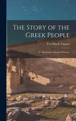 Príbeh gréckeho národa: Základné dejiny Grécka - The Story of the Greek People: An Elementary History of Greece