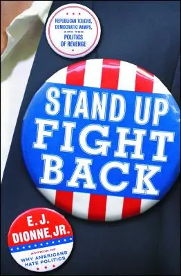 Postaviť sa na odpor: Republikánski tvrdci, demokratickí slaboši a nová politika pomsty - Stand Up Fight Back: Republican Toughs, Democratic Wimps, and the New Politics of Revenge