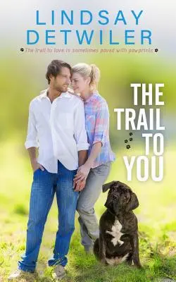 Stopa k tebe: Sladká romanca - The Trail to You: A Sweet Romance